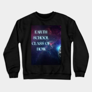 Earth School Class of NOW Crewneck Sweatshirt